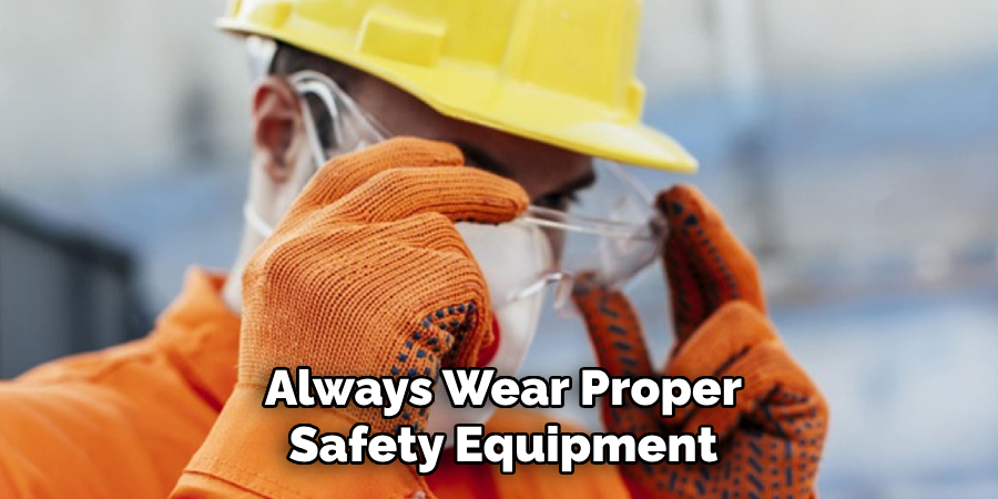 Always Wear Proper Safety Equipment