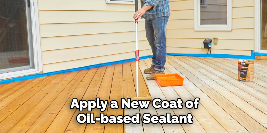 Apply a New Coat of Oil-based Sealant