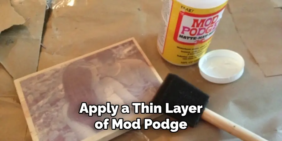 Apply a Thin Layer of Mod Podge