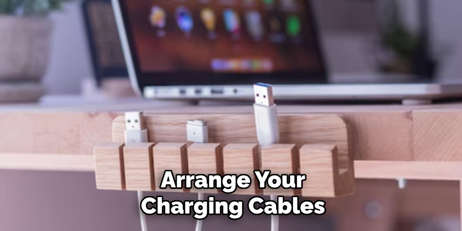 Arrange Your Charging Cables