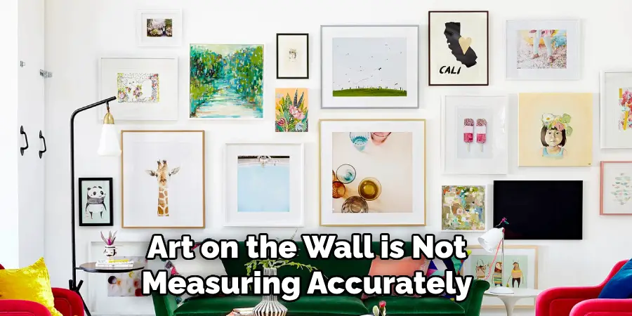 Art on the Wall is Not Measuring Accurately