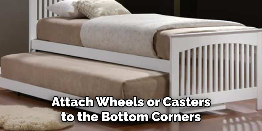 Attach Wheels or Casters to the Bottom Corners