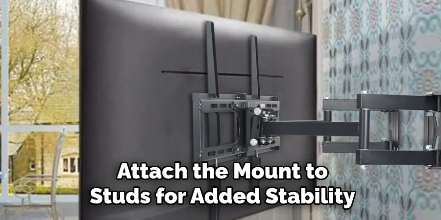 Attach the Mount to Studs for Added Stability