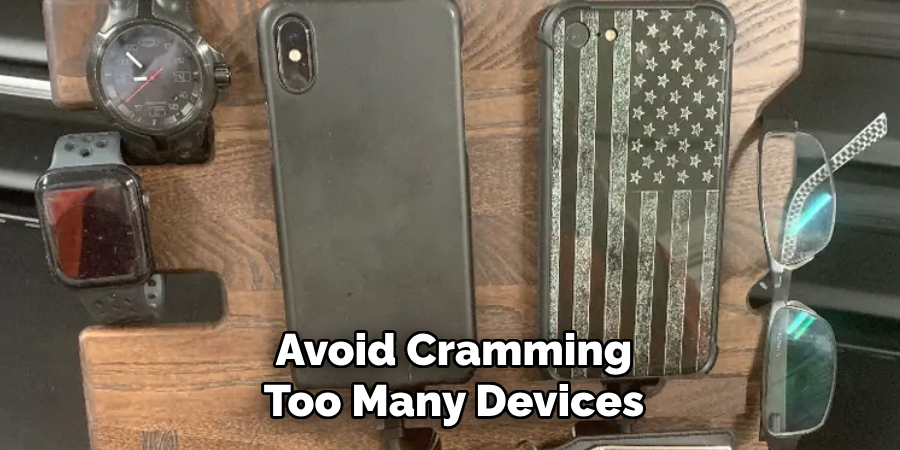 Avoid Cramming Too Many Devices