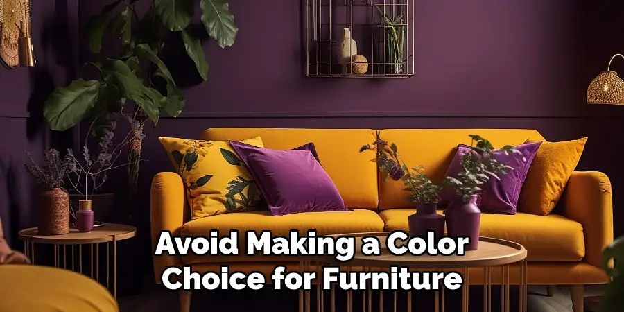 Avoid Making a Color Choice for Furniture