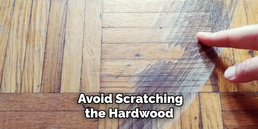 Avoid Scratching the Hardwood