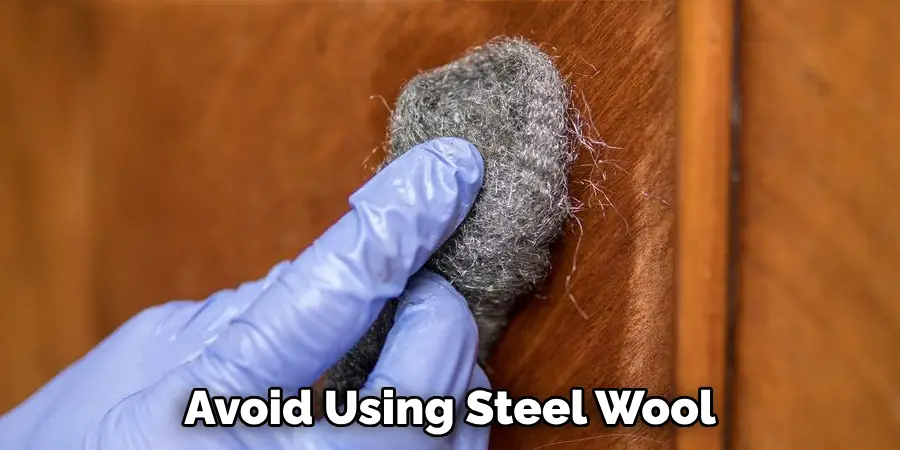 Avoid Using Steel Wool 