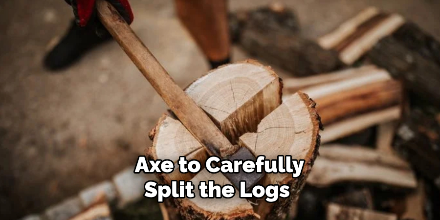 Axe to Carefully Split the Logs 