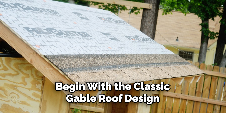 Begin With the Classic Gable Roof Design