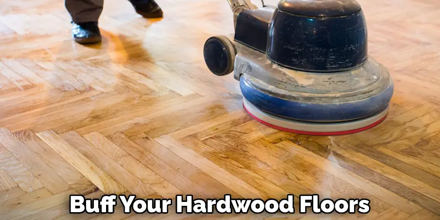 Buff Your Hardwood Floors