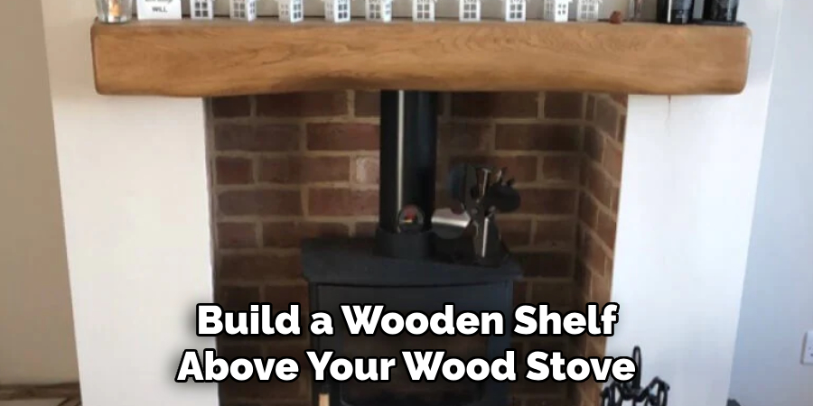 Build a Wooden Shelf Above Your Wood Stove