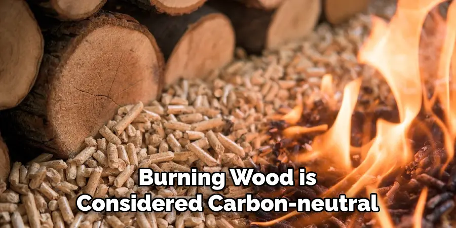 Burning Wood is Considered Carbon-neutral