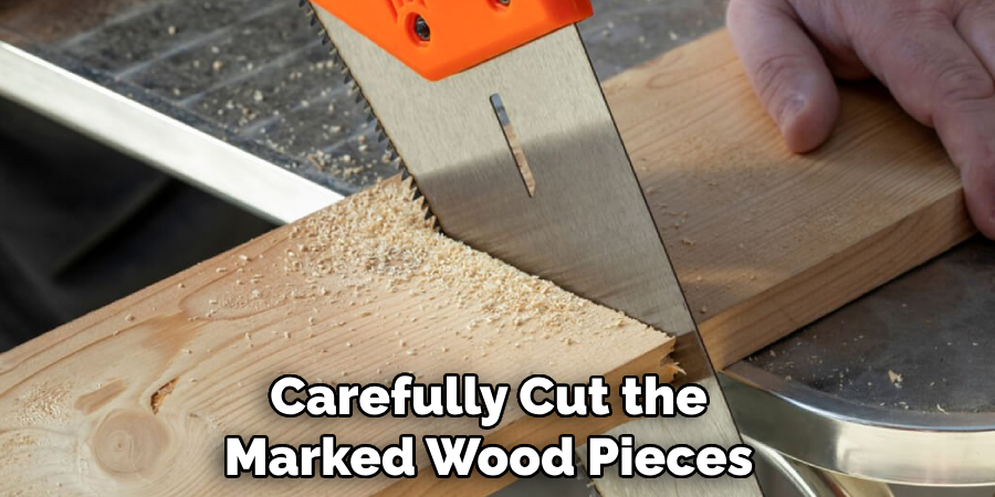 Carefully Cut the Marked Wood Pieces