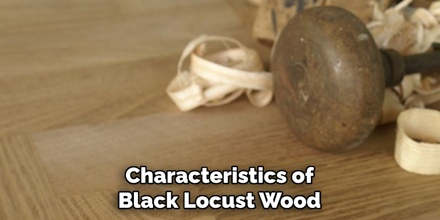 Characteristics of Black Locust Wood