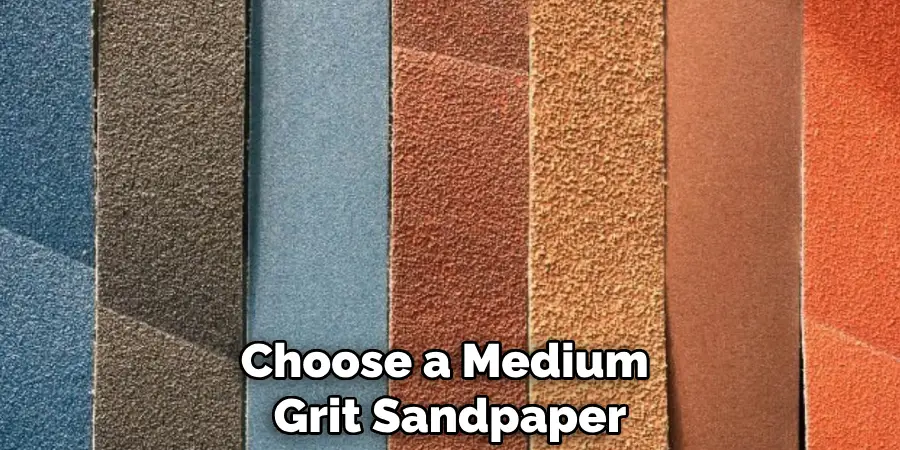 Choose a Medium Grit Sandpaper