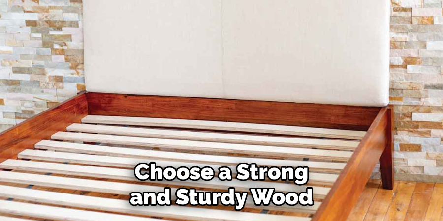 Choose a Strong and Sturdy Wood