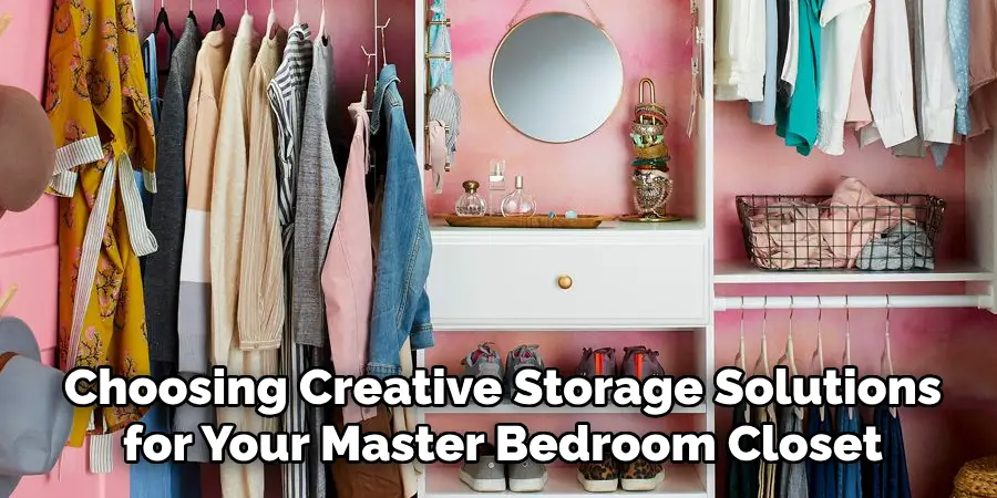 Choosing Creative Storage Solutions for Your Master Bedroom Closet