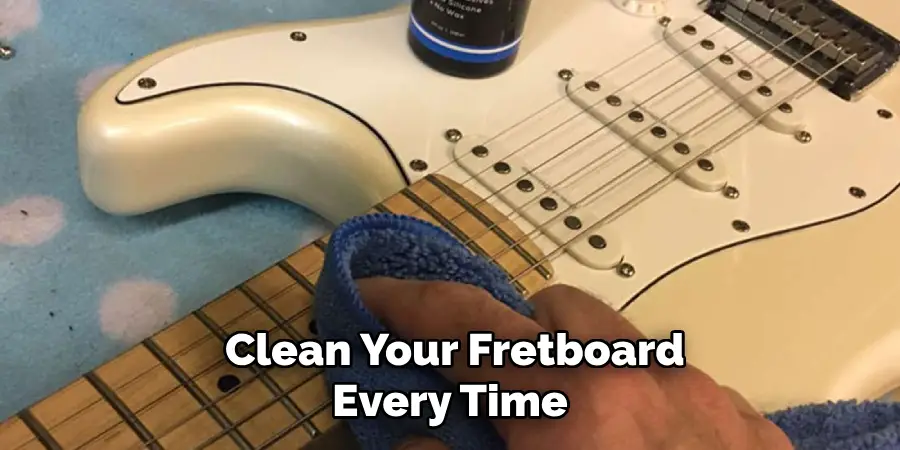 Clean Your Fretboard Every Time