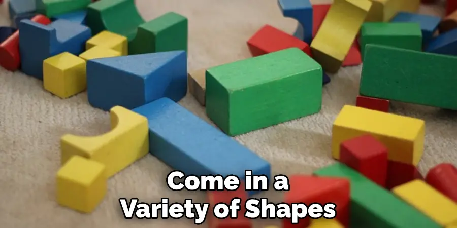 Come in a Variety of Shapes