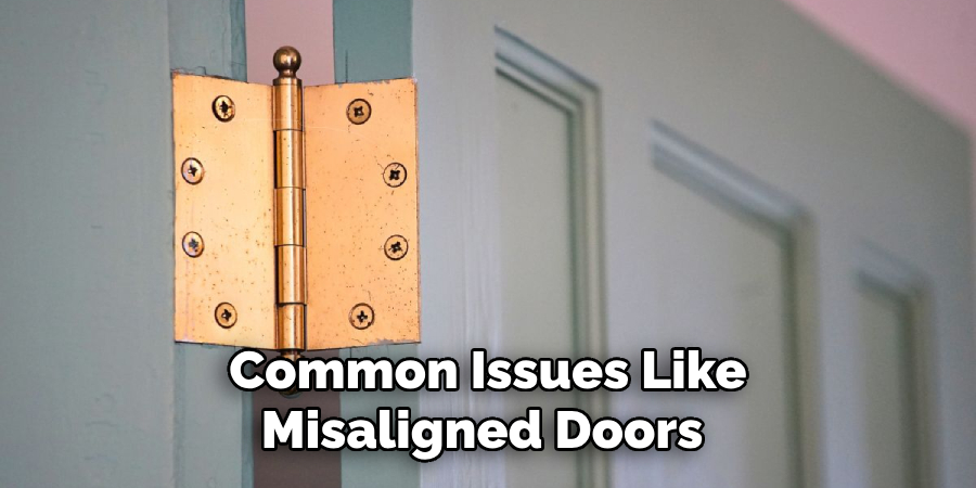 Common Issues Like Misaligned Doors 