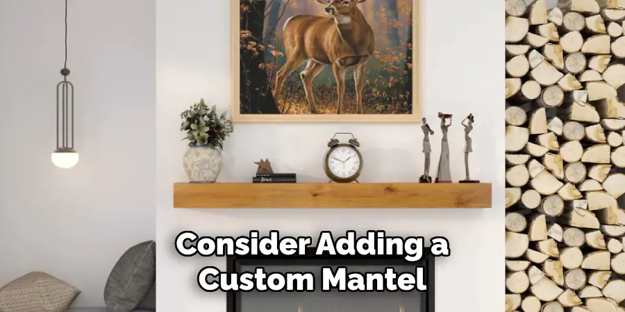 Consider Adding a Custom Mantel