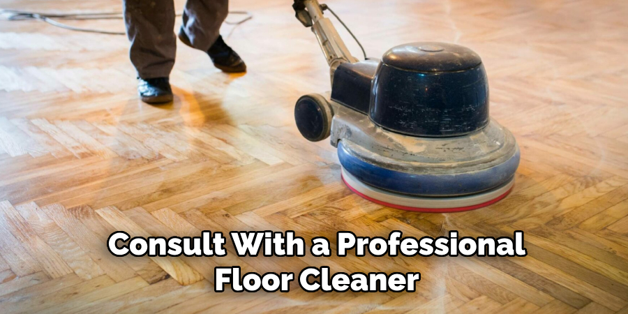 Consult With a Professional Floor Cleaner