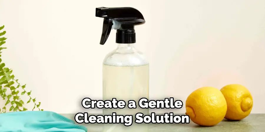 Create a Gentle Cleaning Solution