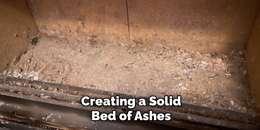 Creating a Solid Bed of Ashes