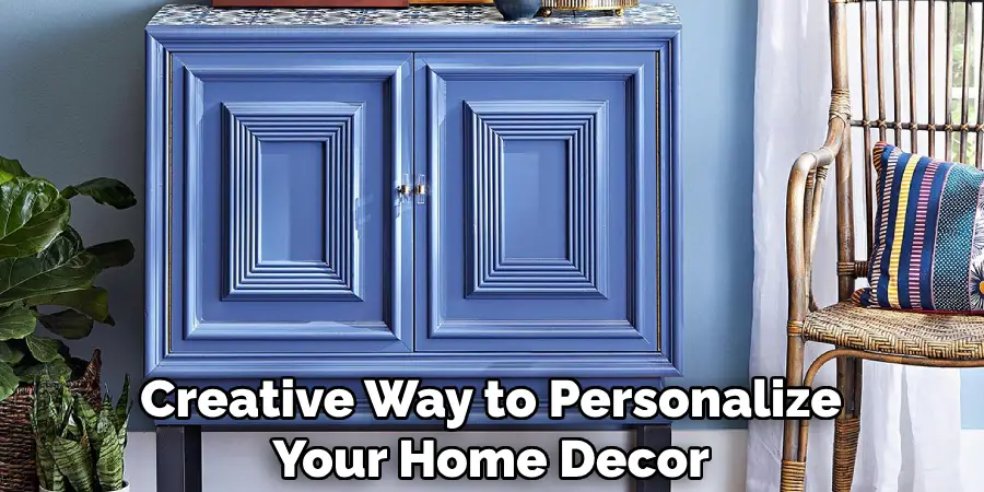 Creative Way to Personalize Your Home Decor