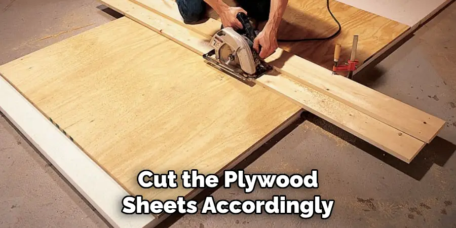 Cut the Plywood Sheets Accordingly