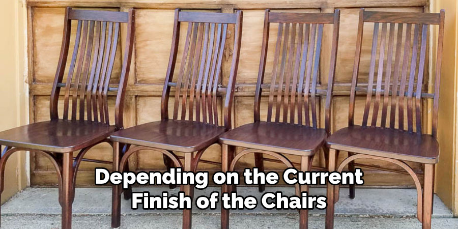 Depending on the Current Finish of the Chairs