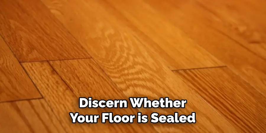 Discern Whether Your Floor is Sealed