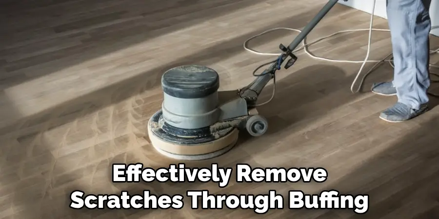 Effectively Remove Scratches Through Buffing