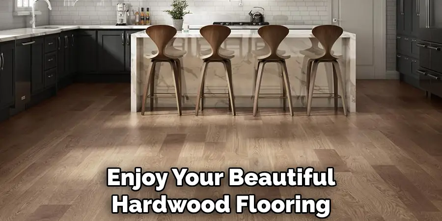 Enjoy Your Beautiful Hardwood Flooring