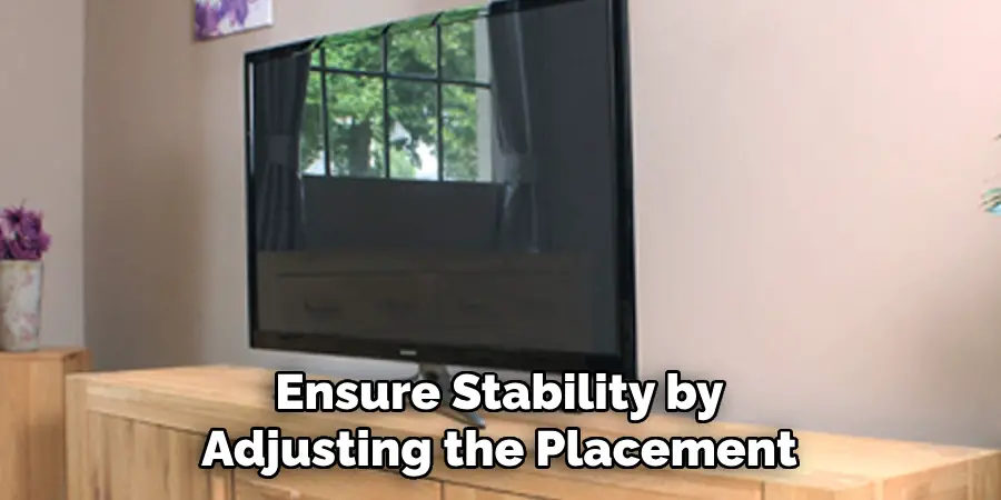 Ensure Stability by Adjusting the Placement