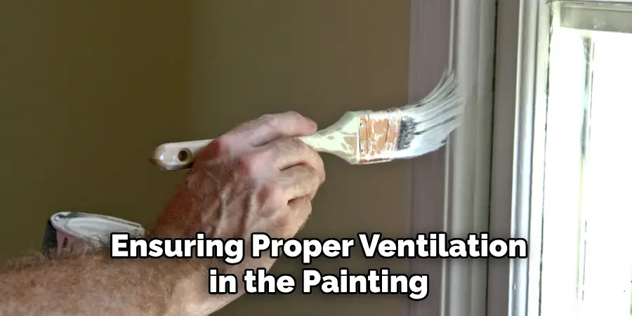 Ensuring Proper Ventilation in the Painting