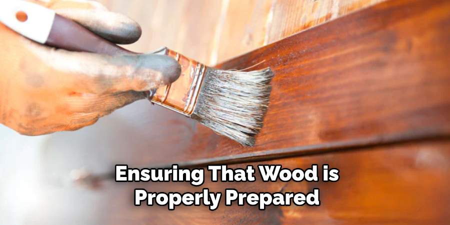 Ensuring That Wood is Properly Prepared