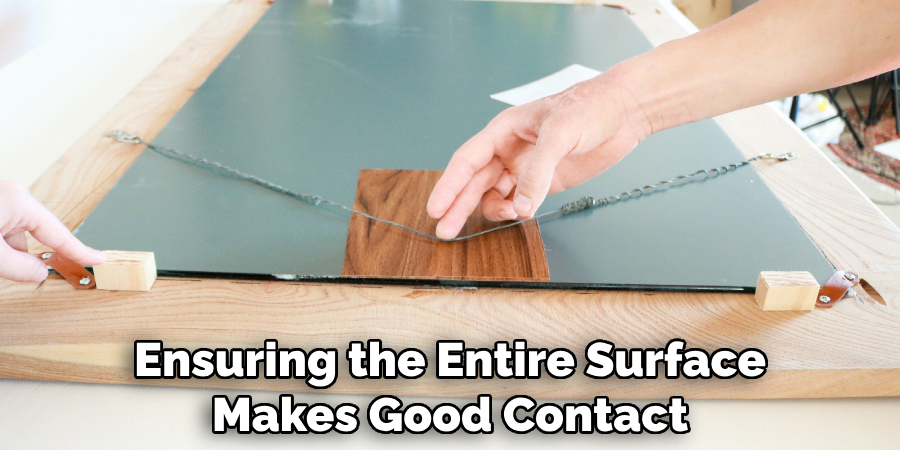 Ensuring the Entire Surface Makes Good Contact