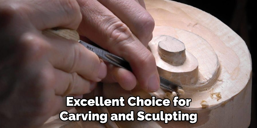 Excellent Choice for Carving and Sculpting