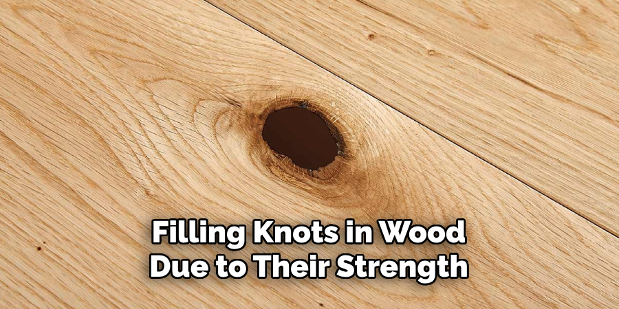 Filling Knots in Wood Due to Their Strength