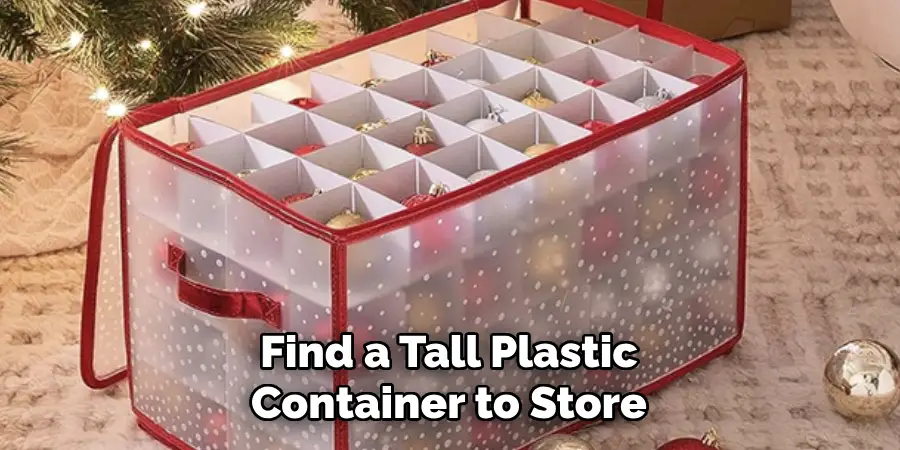 Find a Tall Plastic Container to Store