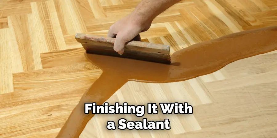 Finishing It With a Sealant