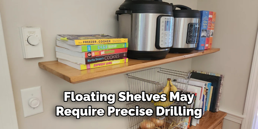 Floating Shelves May Require Precise Drilling