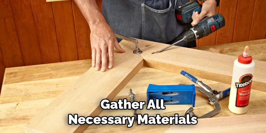 Gather All Necessary Materials