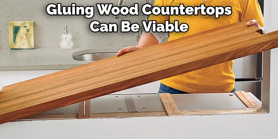 Gluing Wood Countertops Can Be Viable