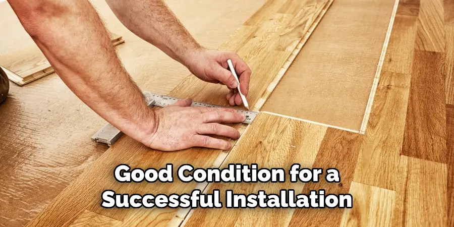 Good Condition for a Successful Installation