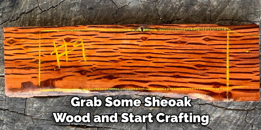 Grab Some Sheoak Wood and Start Crafting