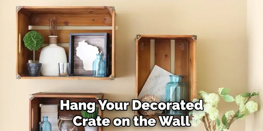 Hang Your Decorated Crate on the Wall