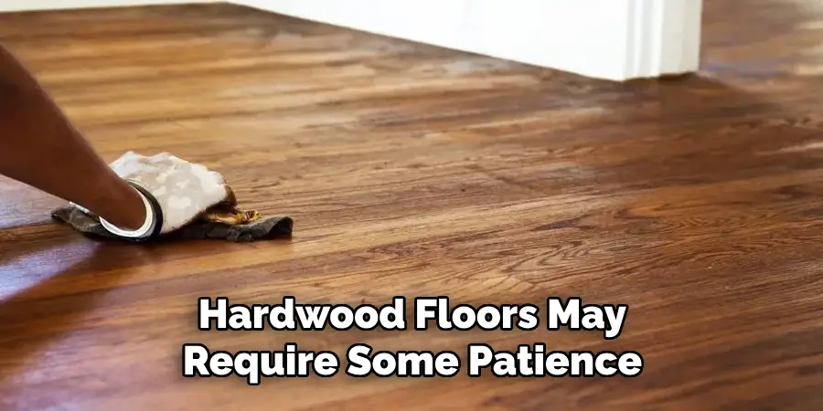 Hardwood Floors May Require Some Patience