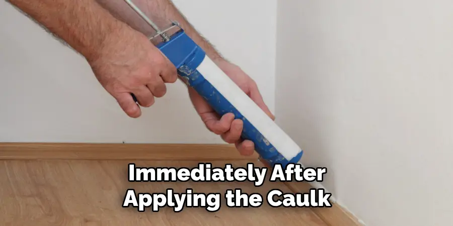 Immediately After Applying the Caulk